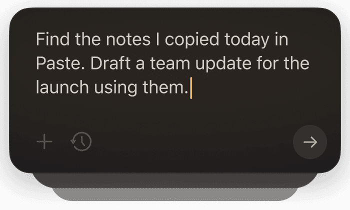 A prompt in an AI tool: “Find the notes I copied today in Paste. Draft a team update for the launch using them.”